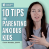 10 Tips for Parenting Anxious Kids
