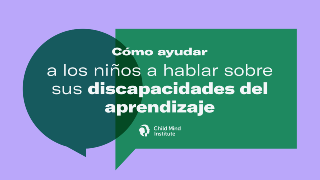 Cómo ayudar a los niños a hablar de sus discapacidades del aprendizaje