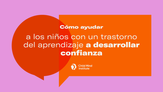 Cómo ayudar a los niños con un trastorno del aprendizaje a desarrollar confianza