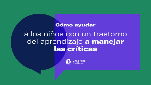 Cómo ayudar a los niños con un trastorno del aprendizaje a manejar las críticas
