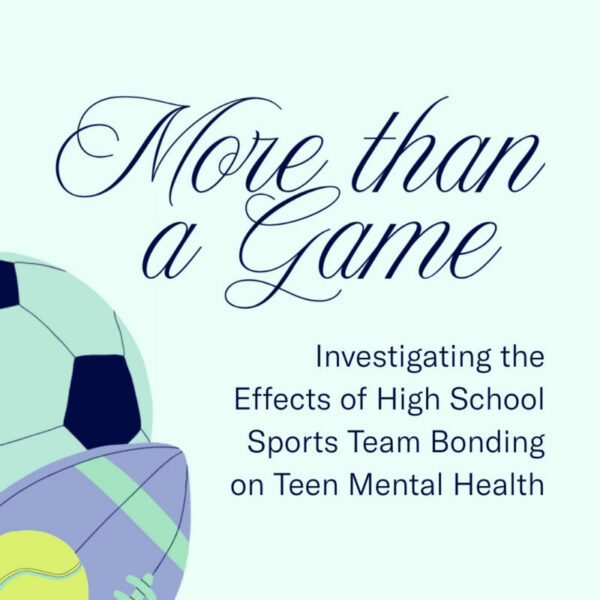 More Than a Game: Investigating the Effects of High School Sports Team Bonding on Teen Mental Health