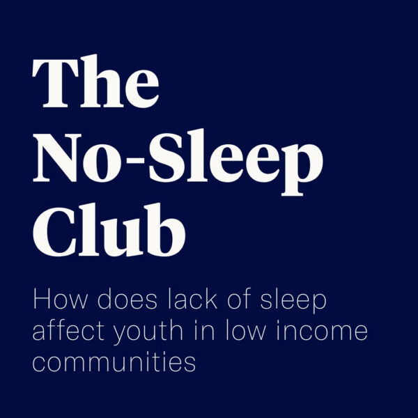 The No-Sleep Club: How Does Lack of Sleep Affect the Youth in Low-Income Communities