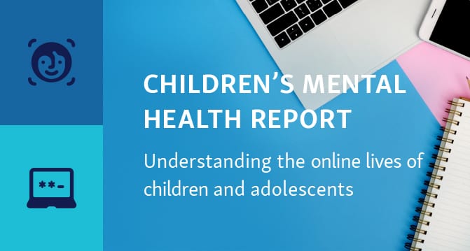 2019 Children's Mental Health Report: Social Media, Gaming and Mental Health