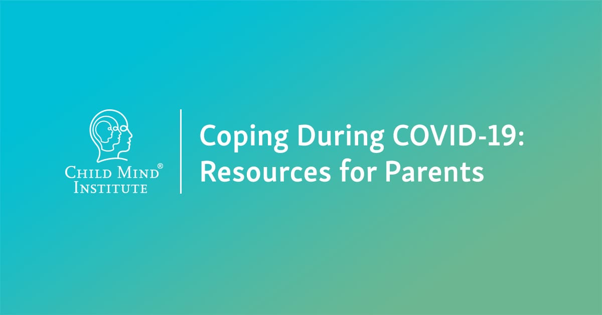 Coronavirus Resources for Parents From the Child Mind Institute